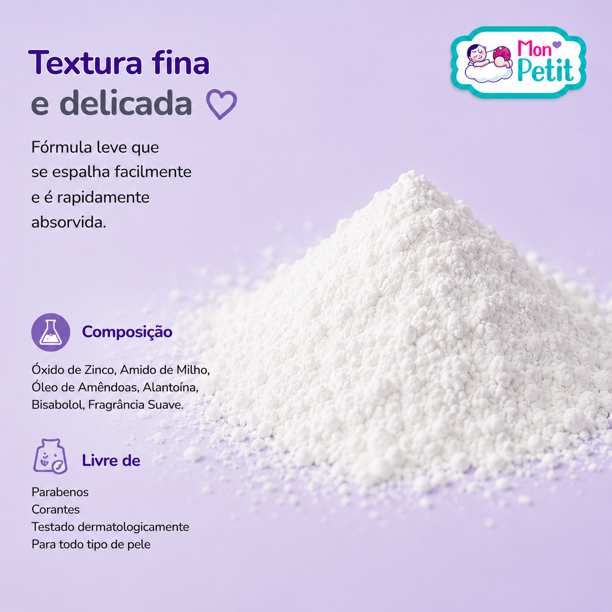 Pilha de pó cutâneo fino e delicado Mon Petit, detalhando a composição com óxido de zinco, amido de milho e a ausência de parabenos.