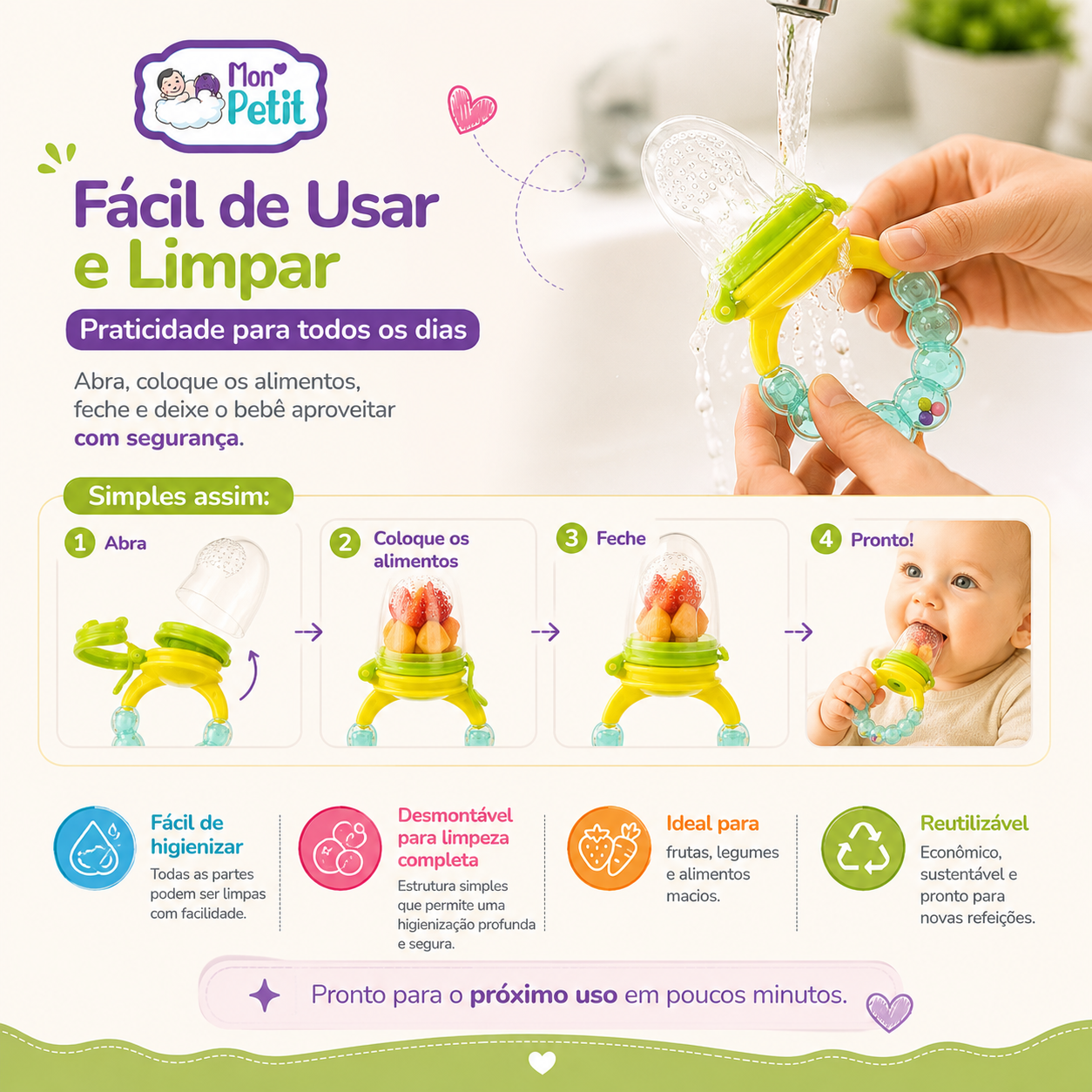 Guia passo a passo ilustrado ensinando a usar e higienizar o alimentador: abrir o bico, colocar os alimentos, fechar e lavar sob uma torneira de água corrente, destacando a sua estrutura totalmente desmontável.